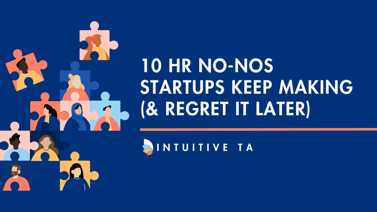 10 HR No-Nos Startups Keep Making (And Regret Later)