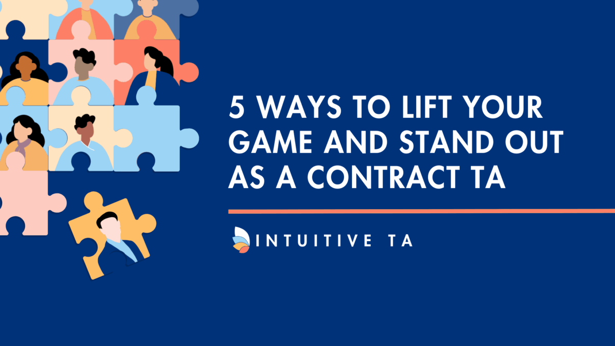 5 Ways to Lift Your Game and Stand Out as a Contract TA